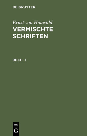 Buchcover Ernst von Houwald: Vermischte Schriften / Ernst von Houwald: Vermischte Schriften. Bdch. 1 | Ernst von Houwald | EAN 9783111216737 | ISBN 3-11-121673-X | ISBN 978-3-11-121673-7