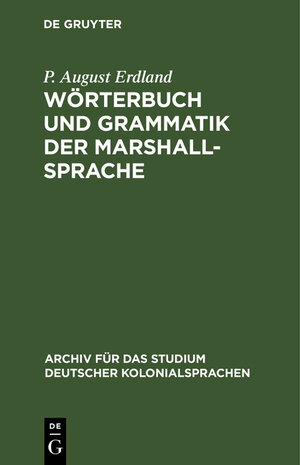 Buchcover Wörterbuch und Grammatik der Marshall-Sprache | P. August Erdland | EAN 9783111221144 | ISBN 3-11-122114-8 | ISBN 978-3-11-122114-4