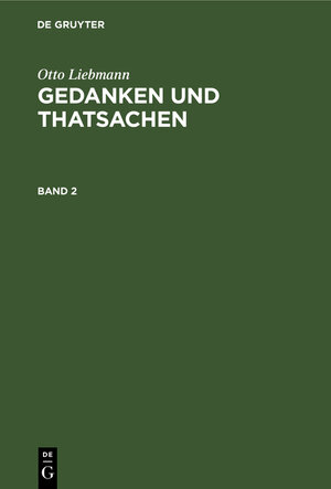 Buchcover Otto Liebmann: Gedanken und Thatsachen / Otto Liebmann: Gedanken und Thatsachen. Band 2 | Otto Liebmann | EAN 9783111224305 | ISBN 3-11-122430-9 | ISBN 978-3-11-122430-5