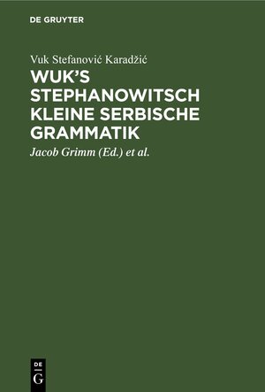 Buchcover Wuk's Stephanowitsch kleine serbische Grammatik | Vuk Stefanović Karadžić | EAN 9783111226606 | ISBN 3-11-122660-3 | ISBN 978-3-11-122660-6