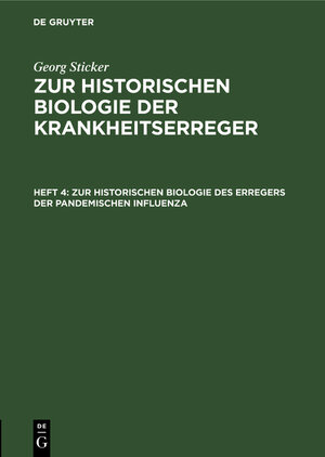 Buchcover Georg Sticker: Zur historischen Biologie der Krankheitserreger / Zur historischen Biologie des Erregers der pandemischen Influenza | Georg Sticker | EAN 9783111228037 | ISBN 3-11-122803-7 | ISBN 978-3-11-122803-7