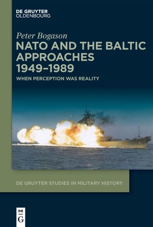Buchcover NATO and the Baltic Approaches 1949–1989 | Peter Bogason | EAN 9783111234625 | ISBN 3-11-123462-2 | ISBN 978-3-11-123462-5