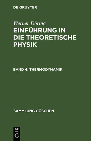 Buchcover Werner Döring: Einführung in die theoretische Physik / Thermodynamik | Werner Döring | EAN 9783111237381 | ISBN 3-11-123738-9 | ISBN 978-3-11-123738-1