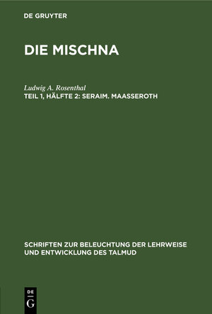 Buchcover Die Mischna / Seraim. Maaßeroth | Ludwig A. Rosenthal | EAN 9783111242378 | ISBN 3-11-124237-4 | ISBN 978-3-11-124237-8
