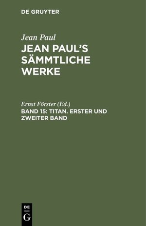 Buchcover Jean Paul: Jean Paul’s Sämmtliche Werke / Titan. Erster und zweiter Band | EAN 9783111243573 | ISBN 3-11-124357-5 | ISBN 978-3-11-124357-3