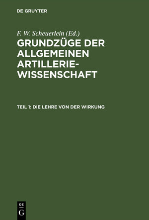 Buchcover Grundzüge der allgemeinen Artilleriewissenschaft / Die Lehre von der Wirkung  | EAN 9783111245577 | ISBN 3-11-124557-8 | ISBN 978-3-11-124557-7