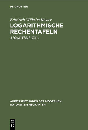 Buchcover Logarithmische Rechentafeln | Friedrich Wilhelm Küster | EAN 9783111248110 | ISBN 3-11-124811-9 | ISBN 978-3-11-124811-0