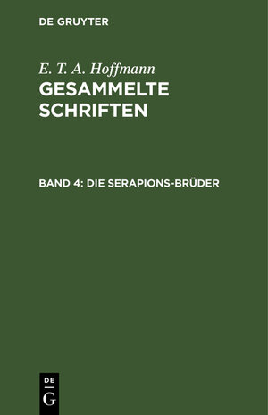 Buchcover E. T. A. Hoffmann: Gesammelte Schriften / Die Serapions-Brüder  | EAN 9783111249254 | ISBN 3-11-124925-5 | ISBN 978-3-11-124925-4