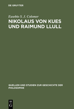 Buchcover Nikolaus von Kues und Raimund Llull | Eusebio S. J. Colomer | EAN 9783111251615 | ISBN 3-11-125161-6 | ISBN 978-3-11-125161-5