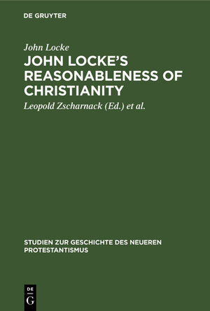 Buchcover John Locke’s Reasonableness of christianity | John Locke | EAN 9783111256290 | ISBN 3-11-125629-4 | ISBN 978-3-11-125629-0