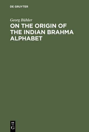 Buchcover On the origin of the Indian Brahma alphabet | Georg Bühler | EAN 9783111258416 | ISBN 3-11-125841-6 | ISBN 978-3-11-125841-6