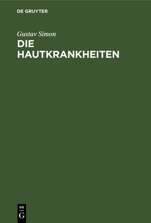Buchcover Die Hautkrankheiten | Gustav Simon | EAN 9783111261119 | ISBN 3-11-126111-5 | ISBN 978-3-11-126111-9