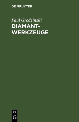 Buchcover Diamant-Werkzeuge | Paul Grodzinski | EAN 9783111262697 | ISBN 3-11-126269-3 | ISBN 978-3-11-126269-7