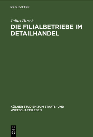 Buchcover Die Filialbetriebe im Detailhandel | Julius Hirsch | EAN 9783111264097 | ISBN 3-11-126409-2 | ISBN 978-3-11-126409-7
