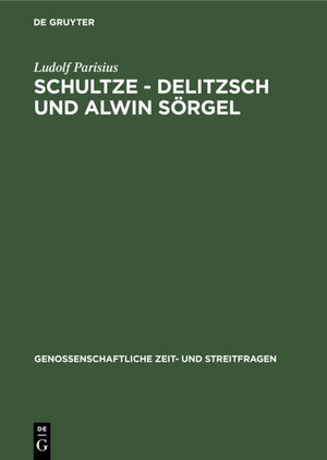 Buchcover Schultze - Delitzsch und Alwin Sörgel | Ludolf Parisius | EAN 9783111272085 | ISBN 3-11-127208-7 | ISBN 978-3-11-127208-5