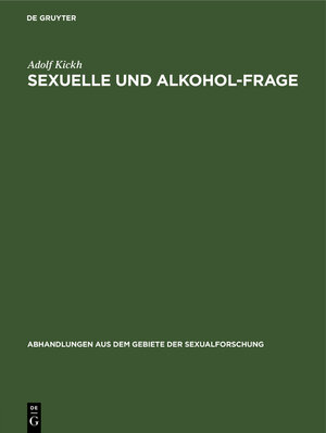 Buchcover Sexuelle und Alkohol-Frage | Adolf Kickh | EAN 9783111274225 | ISBN 3-11-127422-5 | ISBN 978-3-11-127422-5