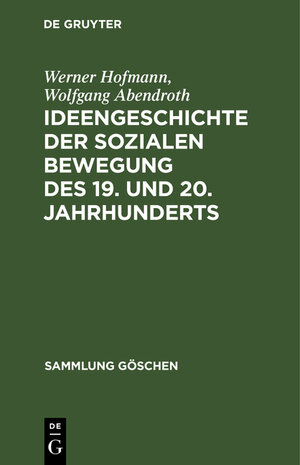 Buchcover Ideengeschichte der sozialen Bewegung des 19. und 20. Jahrhunderts | Werner Hofmann | EAN 9783111276649 | ISBN 3-11-127664-3 | ISBN 978-3-11-127664-9