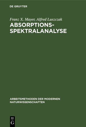 Buchcover Absorptions-Spektralanalyse | Franz X. Mayer | EAN 9783111277127 | ISBN 3-11-127712-7 | ISBN 978-3-11-127712-7