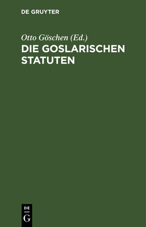 Buchcover Die goslarischen Statuten  | EAN 9783111284477 | ISBN 3-11-128447-6 | ISBN 978-3-11-128447-7