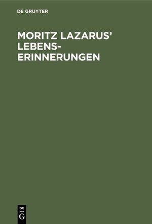 Buchcover Moritz Lazarus’ Lebenserinnerungen  | EAN 9783111287409 | ISBN 3-11-128740-8 | ISBN 978-3-11-128740-9