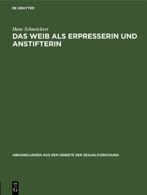Buchcover Das Weib als Erpresserin und Anstifterin | Hans Schneickert | EAN 9783111293011 | ISBN 3-11-129301-7 | ISBN 978-3-11-129301-1