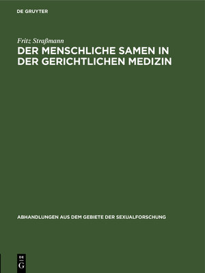Buchcover Der menschliche Samen in der gerichtlichen Medizin | Fritz Straßmann | EAN 9783111293028 | ISBN 3-11-129302-5 | ISBN 978-3-11-129302-8