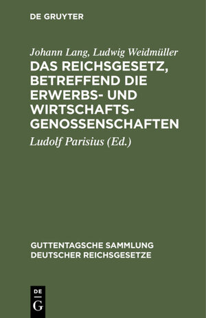 Buchcover Das Reichsgesetz, betreffend die Erwerbs- und Wirtschaftsgenossenschaften | Johann Lang | EAN 9783111296005 | ISBN 3-11-129600-8 | ISBN 978-3-11-129600-5
