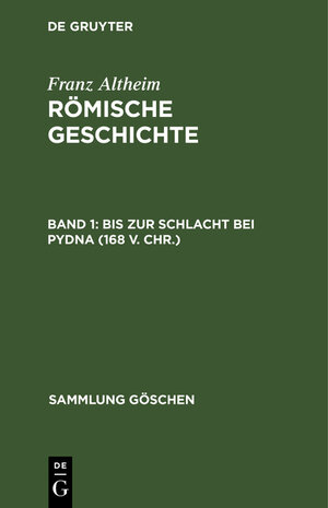 Buchcover Franz Altheim: Römische Geschichte / Bis zur Schlacht bei Pydna (168 v. Chr.) | Franz Altheim | EAN 9783111296661 | ISBN 3-11-129666-0 | ISBN 978-3-11-129666-1