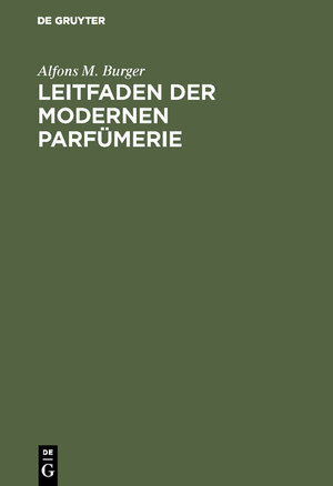 Buchcover Leitfaden der modernen Parfümerie | Alfons M. Burger | EAN 9783111298689 | ISBN 3-11-129868-X | ISBN 978-3-11-129868-9