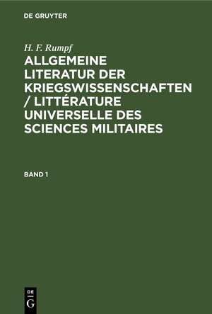 Buchcover H. F. Rumpf: Allgemeine Literatur der Kriegswissenschaften / Littérature... / H. F. Rumpf: Allgemeine Literatur der Kriegswissenschaften / Littérature.... Band 1 | H. F. Rumpf | EAN 9783111305950 | ISBN 3-11-130595-3 | ISBN 978-3-11-130595-0