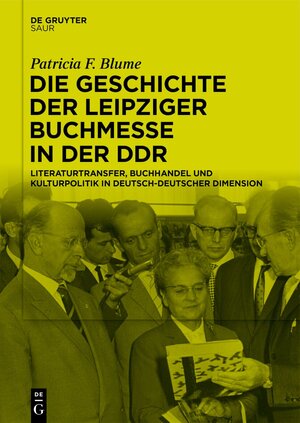 Buchcover Die Geschichte der Leipziger Buchmesse in der DDR | Patricia F. Blume | EAN 9783111315966 | ISBN 3-11-131596-7 | ISBN 978-3-11-131596-6