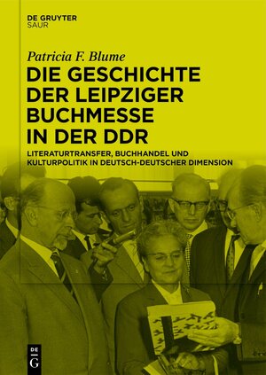 Buchcover Die Geschichte der Leipziger Buchmesse in der DDR | Patricia F. Blume | EAN 9783111317076 | ISBN 3-11-131707-2 | ISBN 978-3-11-131707-6