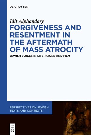 Buchcover Forgiveness and Resentment in the Aftermath of Mass Atrocity | Idit Alphandary | EAN 9783111317694 | ISBN 3-11-131769-2 | ISBN 978-3-11-131769-4