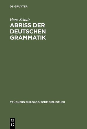 Buchcover Abriss der deutschen Grammatik | Hans Schulz | EAN 9783111320571 | ISBN 3-11-132057-X | ISBN 978-3-11-132057-1