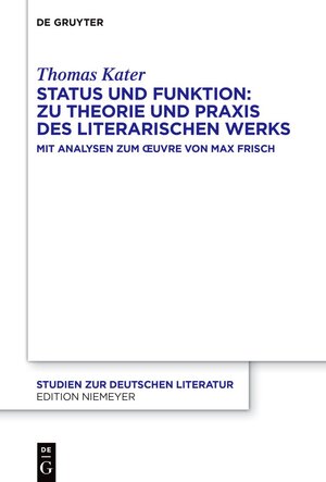Buchcover Status und Funktion: Zu Theorie und Praxis des literarischen Werks | Thomas Kater | EAN 9783111321684 | ISBN 3-11-132168-1 | ISBN 978-3-11-132168-4