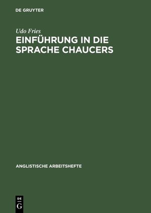 Buchcover Einführung in die Sprache Chaucers | Udo Fries | EAN 9783111322155 | ISBN 3-11-132215-7 | ISBN 978-3-11-132215-5