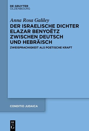 Buchcover Der israelische Dichter Elazar Benyoëtz zwischen Deutsch und Hebräisch | Anna Rosa Galiley | EAN 9783111322353 | ISBN 3-11-132235-1 | ISBN 978-3-11-132235-3