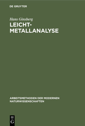 Buchcover Leichtmetallanalyse | Hans Ginsberg | EAN 9783111322858 | ISBN 3-11-132285-8 | ISBN 978-3-11-132285-8