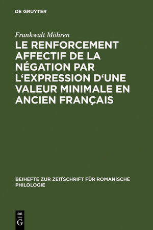 Buchcover Le renforcement affectif de la négation par l'expression d'une valeur minimale en ancien français | Frankwalt Möhren | EAN 9783111328959 | ISBN 3-11-132895-3 | ISBN 978-3-11-132895-9