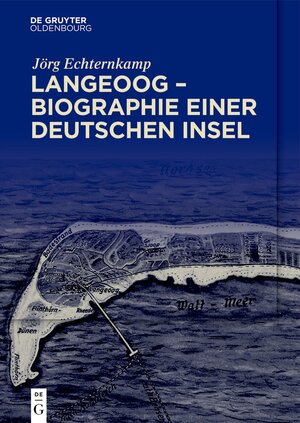 Buchcover Langeoog – Biographie einer deutschen Insel | Jörg Echternkamp | EAN 9783111331287 | ISBN 3-11-133128-8 | ISBN 978-3-11-133128-7