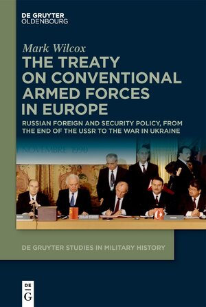 Buchcover The Treaty on Conventional Armed Forces in Europe | Mark Wilcox | EAN 9783111332000 | ISBN 3-11-133200-4 | ISBN 978-3-11-133200-0