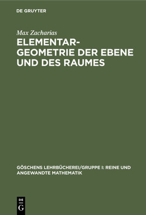 Buchcover Elementargeometrie der Ebene und des Raumes | Max Zacharias | EAN 9783111337548 | ISBN 3-11-133754-5 | ISBN 978-3-11-133754-8