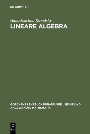 Buchcover Lineare Algebra | Hans-Joachim Kowalsky | EAN 9783111337579 | ISBN 3-11-133757-X | ISBN 978-3-11-133757-9