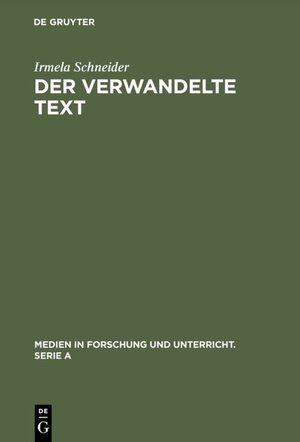 Buchcover Der verwandelte Text | Irmela Schneider | EAN 9783111339559 | ISBN 3-11-133955-6 | ISBN 978-3-11-133955-9