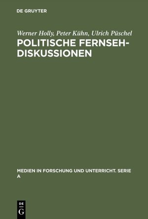 Buchcover Politische Fernsehdiskussionen | Werner Holly | EAN 9783111340784 | ISBN 3-11-134078-3 | ISBN 978-3-11-134078-4