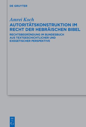 Buchcover Autoritätskonstruktion im Recht der Hebräischen Bibel | Amrei Koch | EAN 9783111341750 | ISBN 3-11-134175-5 | ISBN 978-3-11-134175-0