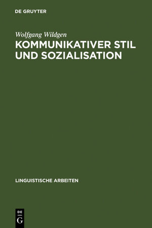 Buchcover Kommunikativer Stil und Sozialisation | Wolfgang Wildgen | EAN 9783111342740 | ISBN 3-11-134274-3 | ISBN 978-3-11-134274-0