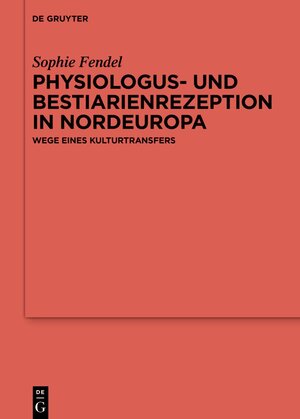 Buchcover Physiologus- und Bestiarienrezeption in Nordeuropa | Sophie Fendel | EAN 9783111343945 | ISBN 3-11-134394-4 | ISBN 978-3-11-134394-5