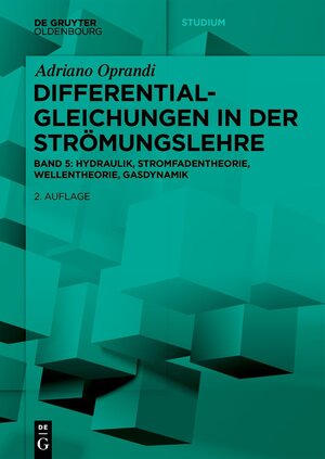Buchcover Differentialgleichungen in der Strömungslehre | Adriano Oprandi | EAN 9783111345956 | ISBN 3-11-134595-5 | ISBN 978-3-11-134595-6
