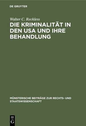 Buchcover Die Kriminalität in den USA und ihre Behandlung | Walter C. Reckless | EAN 9783111347455 | ISBN 3-11-134745-1 | ISBN 978-3-11-134745-5